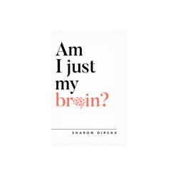 Am I Just My Brain?