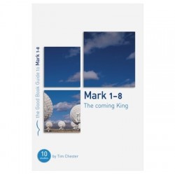 Mark 1-8 (The Good Book Guide)