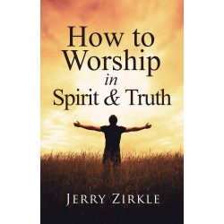 How to Worship in Spirit &...