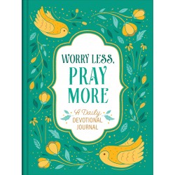 Worry Less  Pray More: A...